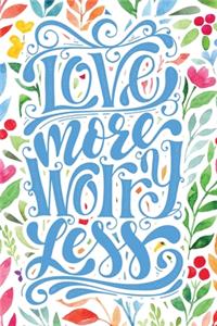 Love More Worry Less