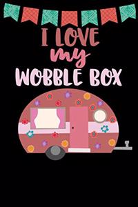 I Love My Wobble Box