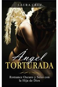 Ángel Torturada: Romance Oscuro y Sexo con la Hija de Dios