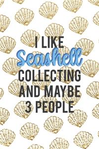 I Like Seashell Collecting And Maybe 3 People