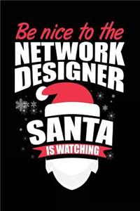 Be Nice To The Network Designer Santa Is Watching