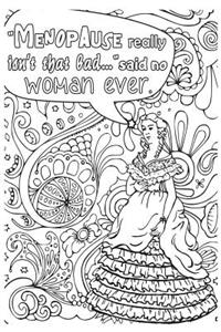 Menopause Really Isnt That Bad Said No Woman Ever: 6x9 Wide Ruled Notebook, Funny Ruled Paper Composition Book - Unique Inspirational Menopausal Joke Book, Diary Journal for Friend or Family Member - Retirement, Birthday, Christmas or Menopause Gag