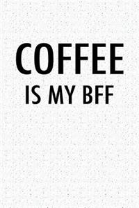 Coffee Is My Bff