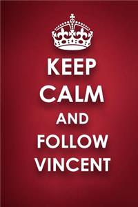 Keep Calm And Follow Vincent