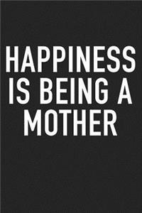 Happiness Is Being a Mother