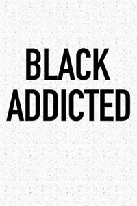 Black Addicted
