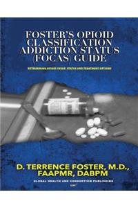 Foster's Opioid Classification Addiction Status (FOCAS) Guide