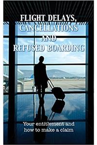 Flight Delays, Cancellations and Refused Boarding