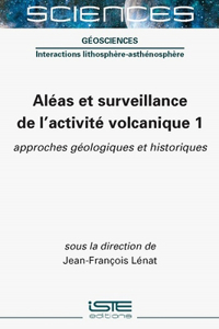 Aleas et surveillance de l'activite volcanique 1: approches geologiques et historiques