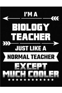 I'm a Biology Teacher Just Like a Normal Teacher Except Much Cooler