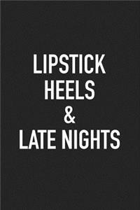 Lipstick Heels and Late Nights