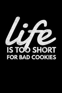 Life Is Too Short for Bad Cookies