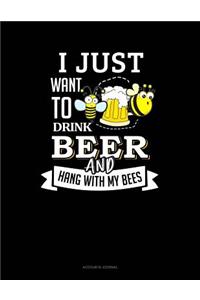 I Just Want to Drink Beer and Hang with My Bees