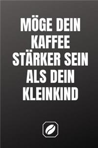 Möge Dein Kaffee Stärker Sein ALS Dein Kleinkind