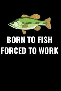 Born to Fish Forced to Work