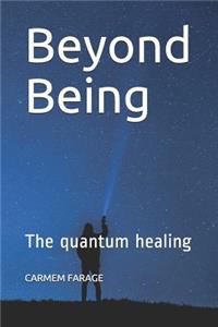 Beyond Being