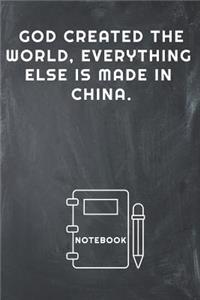 God Created the World, Everything Else Is Made in China Notebook