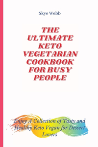 The Ultimate Keto Vegetarian Cookbook for Busy People