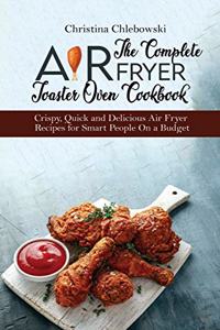 The Complete Air Fryer Toaster Oven Cookbook