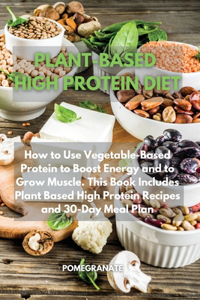 PLANT-BASED HIGH PROTEIN DIET: HOW TO US