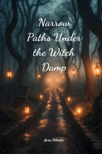 Narrow Paths Under the Witch Damp
