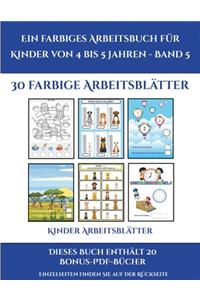 Kinder Arbeitsblätter (Ein farbiges Arbeitsbuch für Kinder von 4 bis 5 Jahren - Band 5)