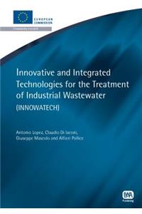 Innovative and Integrated Technologies for the Treatment of Industrial Wastewater