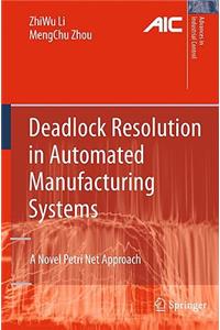 Deadlock Resolution in Automated Manufacturing Systems