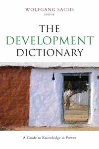 The Development Dictionary: A Guide to Knowledge as Power (Development Essentials)