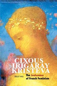 Cixous, Irigaray, Kristeva