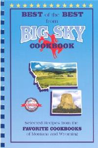 Best of the Best from Big Sky Cookbook: Selected Recipes from the Favorite Cookbooks of Montana and Wyoming