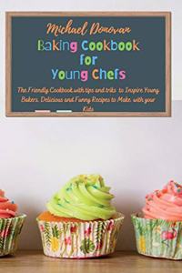 Baking Cookbook for Young Chefs