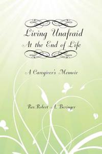 Living Unafraid At the End of Life