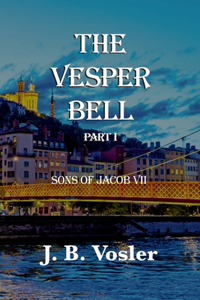 Vesper Bell, Part I-Sons Of Jacob VII