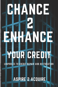 Chance 2 Enhance Your Credit