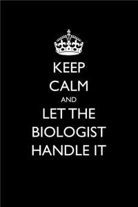 Keep Calm and Let the Biologist Handle It