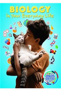 Biology in Your Everyday Life