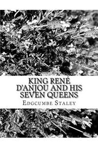 King René d'Anjou and his Seven Queens