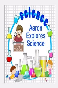Aaron Explores Science