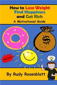 How to Lose Weight, Find Happiness, and Get Rich