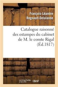 Catalogue Raisonné Des Estampes Du Cabinet de M. Le Comte Rigal