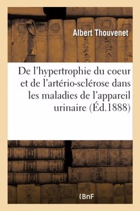 Contribution À l'Étude de l'Hypertrophie Du Coeur Et de l'Artério-Sclérose