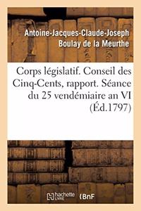 Corps Législatif. Conseil Des Cinq-Cents, Rapport. Séance Du 25 Vendémiaire an VI