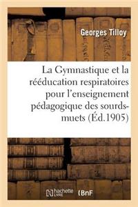 Gymnastique Et La Rééducation Respiratoires Appliquées À La Méthode Orale: Dans l'Enseignement Pédagogique Des Sourds-Muets. Institution Nationale Des Sourds-Muets de Paris