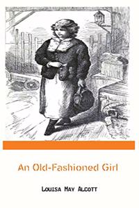 An Old-Fashioned Girl by Louisa May Alcott