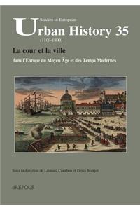 La Cour Et La Ville Dans l'Europe Du Moyen Age Et Des Temps Modernes