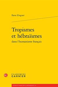 Tropismes Et Hebraismes Dans l'Humanisme Francais
