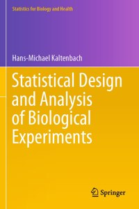 Statistical Design and Analysis of Biological Experiments