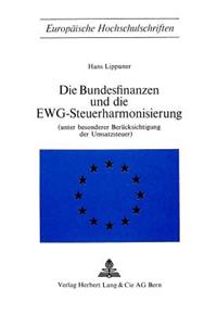 Die Bundesfinanzen Und Die Ewg-Steuerharmonisierung