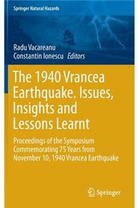 1940 Vrancea Earthquake. Issues, Insights and Lessons Learnt